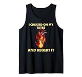 I Cheated On My Taxes And Regert It
