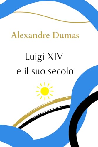 Luigi XIV e il suo secolo