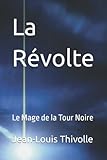 La Révolte (Le Mage de la Tour Noire) (French Edition)