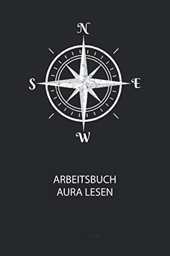 N / E / W / S - Arbeitsbuch Aura lesen: Arbeitsbuch, um die Aura von anderen Menschen zu lesen und zu bewerten. (German Edition)