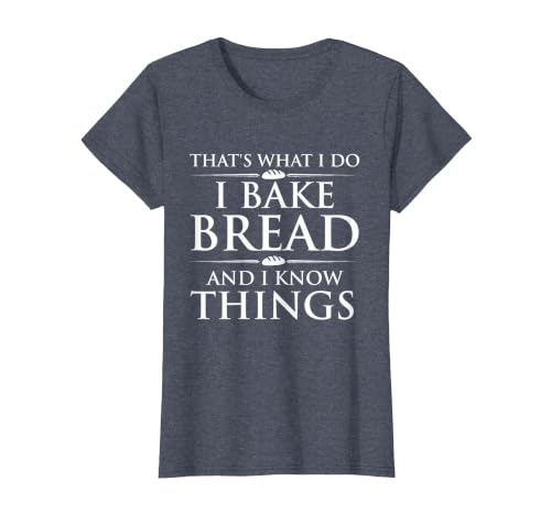 I Bake Bread and I Know Things - Funny Bread Baker Bakery T-Shirt, Women, Heather Blue, Medium