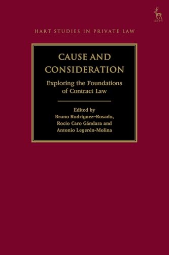 Cause and Consideration: Exploring the Foundations of Contract Law (Hart Studies in Private Law)