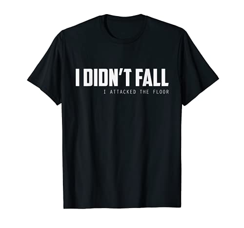 I DIDN T FALL Funny Humor para adultos Camiseta