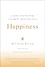 Happiness: A Guide to Developing Life's Most Important Skill