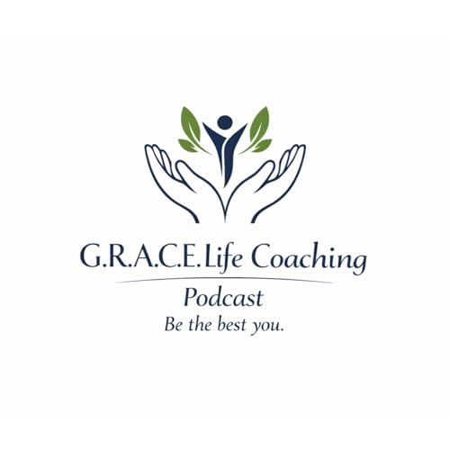 G.R.A.C.E. Life Coaching ; Episode 329