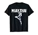 Muay Thai - Boxe Thaïlandaise et Kickboxing T-Shirt