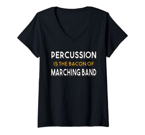 Mujer Percussion Is The Bacon Of Marching Funny Band - Regalo para músicos Camiseta Cuello V