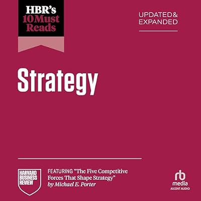 HBR's 10 Must Reads on Strategy, Updated and Expanded