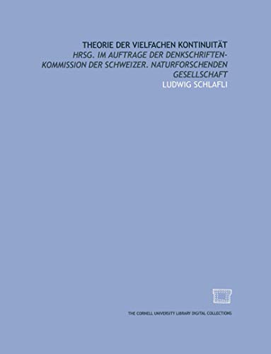 Theorie Der Vielfachen Kontinuität (Denkschriften der schweizerischen Naturforschenden Gesellschaft, 38, Band 38)