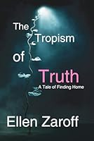 The Tropism of Truth: A Tale of Finding Home B0G26NLBQZ Book Cover