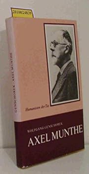 Axel Munthe, Arzt und Schriftsteller: Portra¨t des Menschen- und Tierfreundes von San Michele (German Edition)