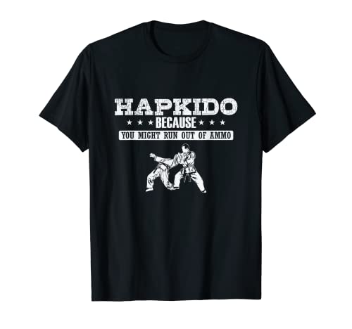 Hapkido porque podrías quedarte sin munición Camiseta