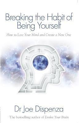 Breaking the Habit of Being Yourself, Dispenza Joe Dr pro
