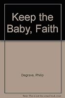 Keep the Baby, Faith 0385239890 Book Cover