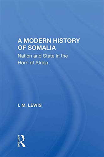 A Modern History Of Somalia: Nation And State In The Horn Of Africa, Revised, Updated, And Expanded Edition