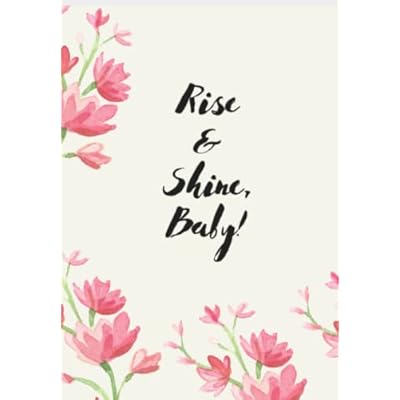 Rise & Shine, Baby