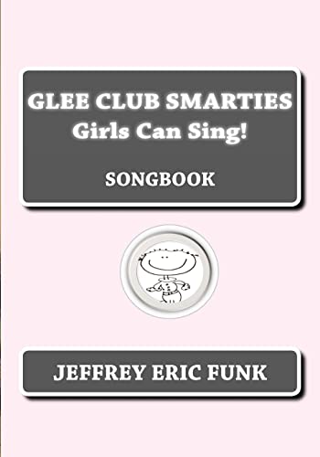 Glee Club Smarties Girls Can Sing!: Songbook (Glee Club Smarties™ Songbook Series)