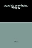  Actualités en médecine, volume 3