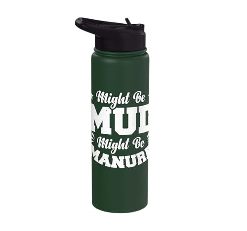 Might Be Mud Might Be Manure Stainless Steel Insulated Water Bottle