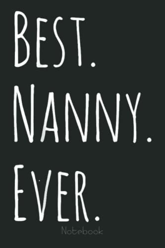 Best Nanny Ever Mother's Day for Grandma Notebook: Appreciation Notebook/Journal Homebook For your Grandma | 6"x9", 110 pages | Lined | Father's Day Gift Idea
