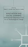 Innovation and Social Learning: Institutional Adaptation in an Era of Technological Change