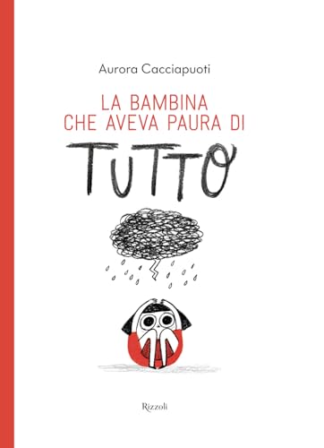 La bambina che aveva paura di tutto. Ediz. a color