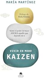 Vivir en modo kaizen: Siente el poder de hacer ahora aquello que depende de ti (Alienta)