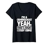 Femme Je suis criminologue, j'étudie le crime - Criminologie drôle T-Shirt avec Col en V