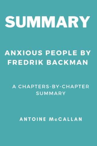 Summary of Anxious People by Fredrik Backman: A Chapter-by-Chapter Summary