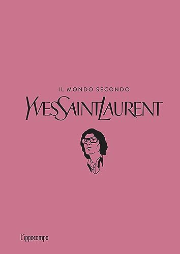 Il mondo secondo Yves Saint-Laurent