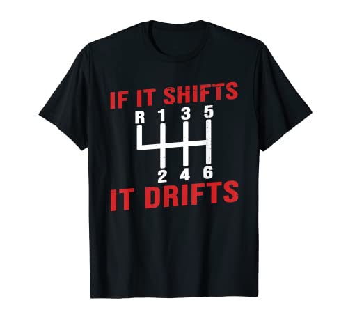 If It Shifts It Drifts Drift Cars Hombres Regalos divertidos Camiseta