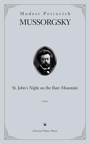 St. John’s Night on the Bare Mountain - Modest Petrovich MUSSORGSKY - Classical Piano Music: Dramatic, powerful vision of folklore transformed into a piano masterpiece • Advanced Level
