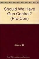 Should We Have Gun Control? (Pro-Con) 0822526018 Book Cover