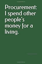 Procurement:  I spend other people's money for a living.