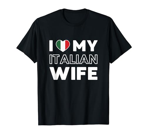 I Love My Italian Wife Esposa Italiana Italia Camiseta