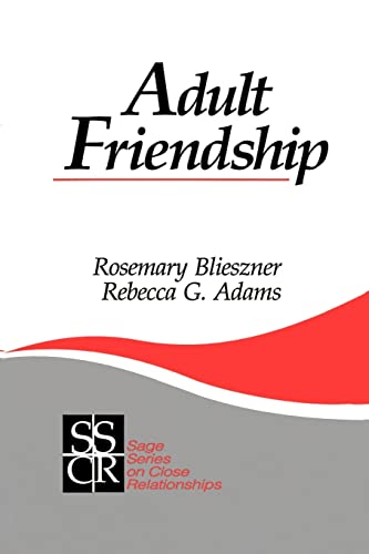 Adult Friendship (SAGE Series on Close Relationships)