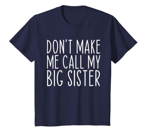 Don't Make Me Call My Big Sister Sis Funny T-Shirt, Youth, Navy Blue, Small