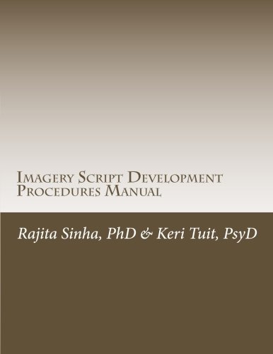 Imagery Script Development Procedures Manual: Rajita Sinha, Ph.D. and Keri Tuit, Psy.D.