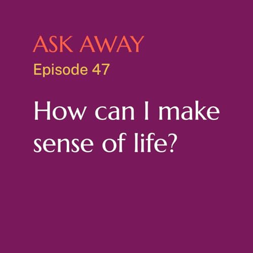 How can I make sense of life?