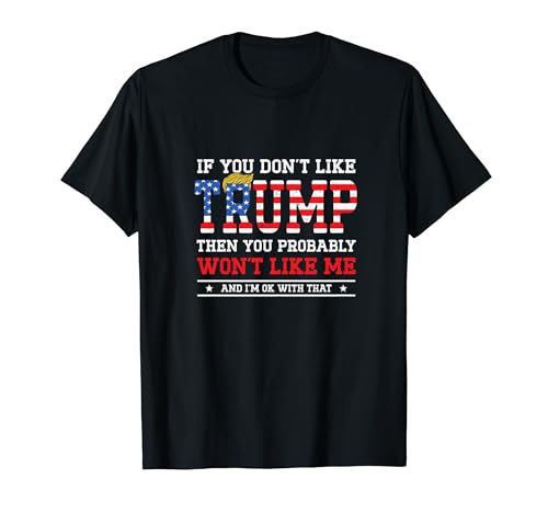 If You Don't Like Trump Funny Donald Trump 2024 Election Maglietta