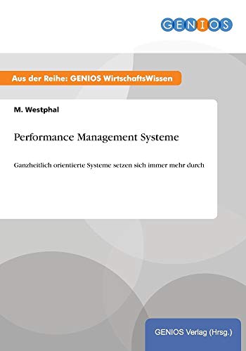 Performance Management Systeme: Ganzheitlich orientierte Systeme setzen sich immer mehr durch (German Edition)