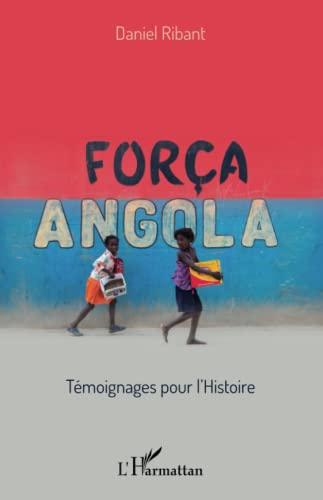 L'HARMATTAN - Força Angola: Témoignages pour l'histoire