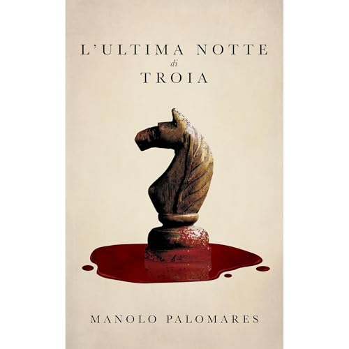 L’ultima notte di Troia Audiolibro Por Manolo Palomares arte de portada