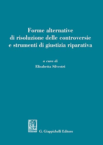 9788892132740 Forme alternative di risoluzione delle controversie e strumenti di giustizia riparativa