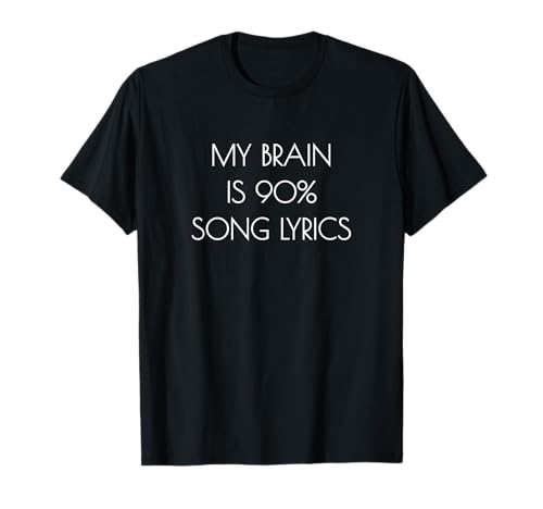 My Brain is 90% Song Lyrics Music Lover's Fun Themed T-Shirt