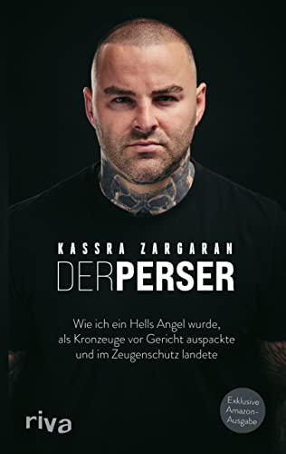 Der Perser: Wie ich ein Hells Angel wurde, als Kronzeuge vor Gericht...