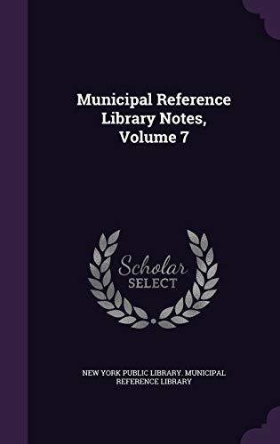 Municipal Reference Library Notes, Volume 7 1343247144 Book Cover