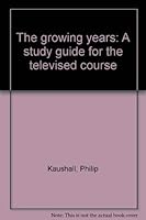 The Growing Years: A Study Guide for the Televised Course 0070114633 Book Cover