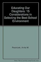 Educating Our Daughters: 15 Considerations in Selecting the Best School Environment 0972555102 Book Cover