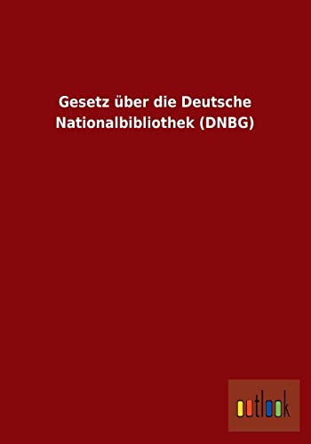 Gesetz über die Deutsche Nationalbibliothek (DNBG) (German Edition)